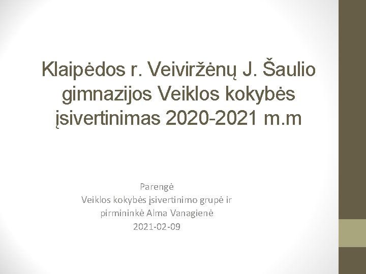 Klaipėdos r. Veiviržėnų J. Šaulio gimnazijos Veiklos kokybės įsivertinimas 2020 -2021 m. m Parengė