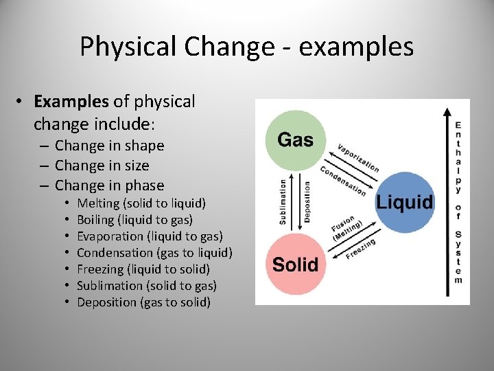 Physical Change - examples • Examples of physical change include: – Change in shape