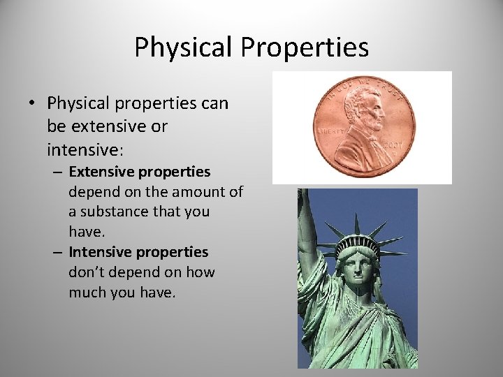 Physical Properties • Physical properties can be extensive or intensive: – Extensive properties depend