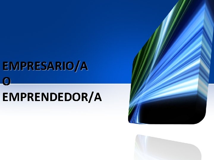 EMPRESARIO/A O EMPRENDEDOR/A 
