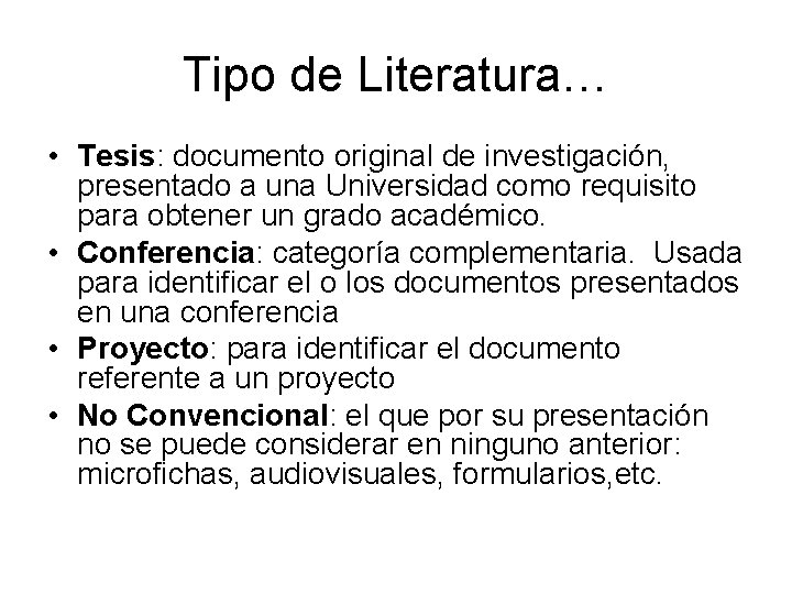 Tipo de Literatura… • Tesis: documento original de investigación, presentado a una Universidad como