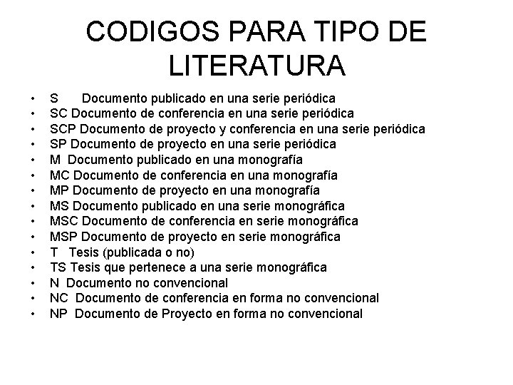 CODIGOS PARA TIPO DE LITERATURA • • • • S Documento publicado en una