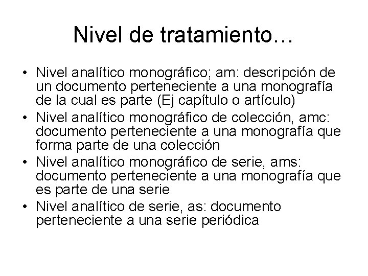 Nivel de tratamiento… • Nivel analítico monográfico; am: descripción de un documento perteneciente a