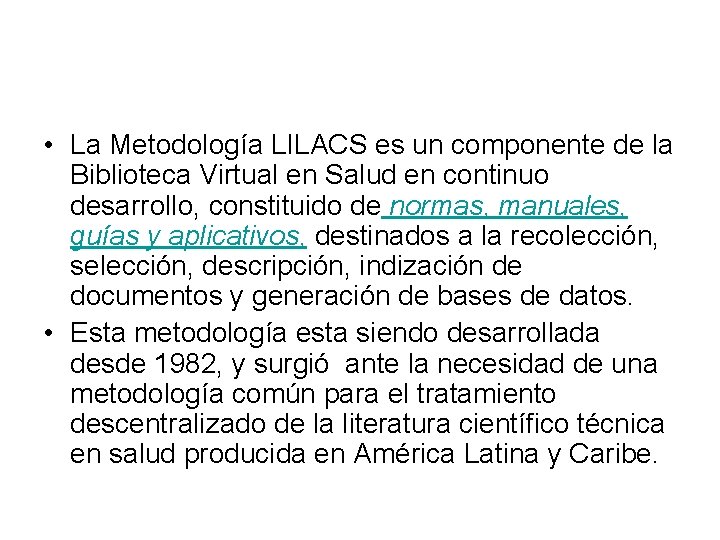  • La Metodología LILACS es un componente de la Biblioteca Virtual en Salud
