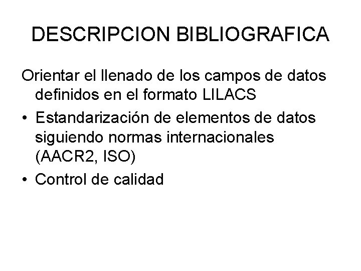 DESCRIPCION BIBLIOGRAFICA Orientar el llenado de los campos de datos definidos en el formato