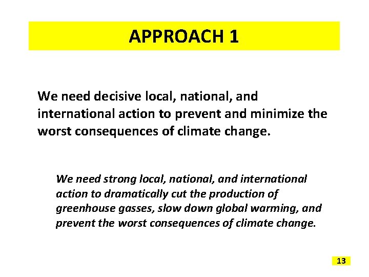 APPROACH 1 We need decisive local, national, and international action to prevent and minimize