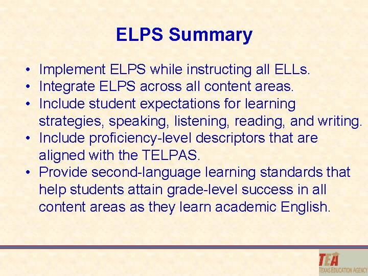 ELPS Summary • Implement ELPS while instructing all ELLs. • Integrate ELPS across all