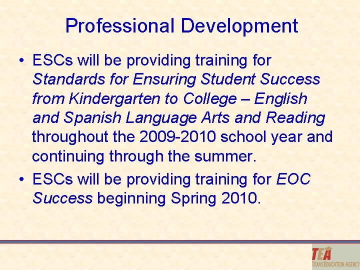 Professional Development • ESCs will be providing training for Standards for Ensuring Student Success