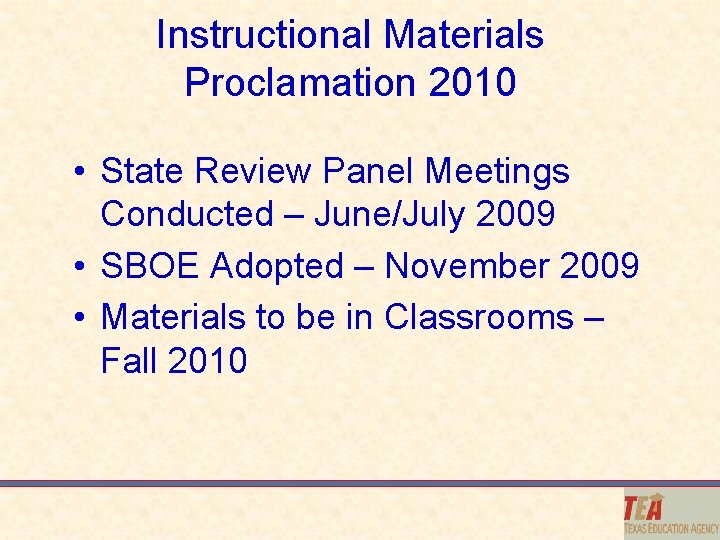 Instructional Materials Proclamation 2010 • State Review Panel Meetings Conducted – June/July 2009 •