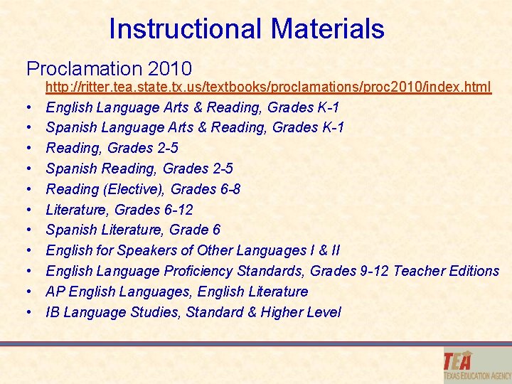 Instructional Materials Proclamation 2010 • • • http: //ritter. tea. state. tx. us/textbooks/proclamations/proc 2010/index.