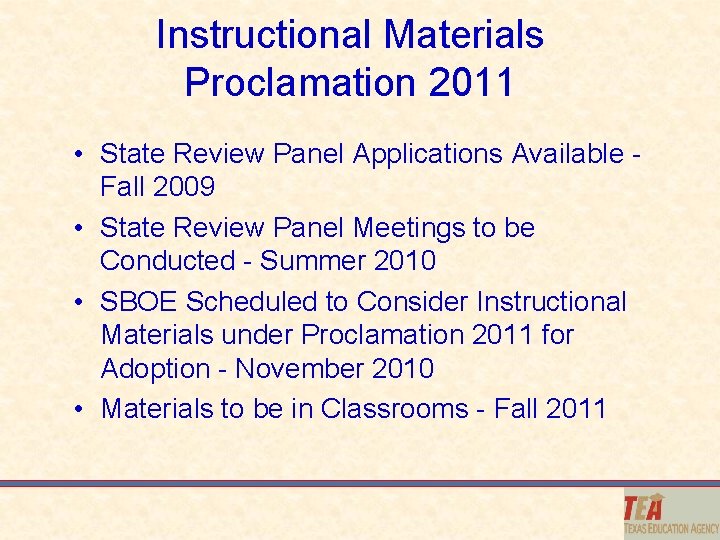 Instructional Materials Proclamation 2011 • State Review Panel Applications Available Fall 2009 • State