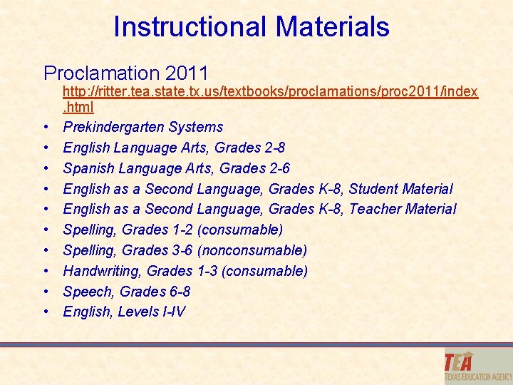 Instructional Materials Proclamation 2011 • • • http: //ritter. tea. state. tx. us/textbooks/proclamations/proc 2011/index.