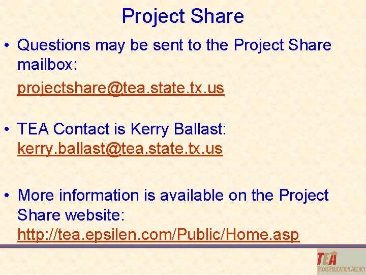 Project Share • Questions may be sent to the Project Share mailbox: projectshare@tea. state.
