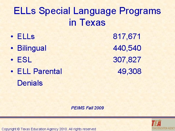 ELLs Special Language Programs in Texas • • ELLs Bilingual ESL ELL Parental Denials