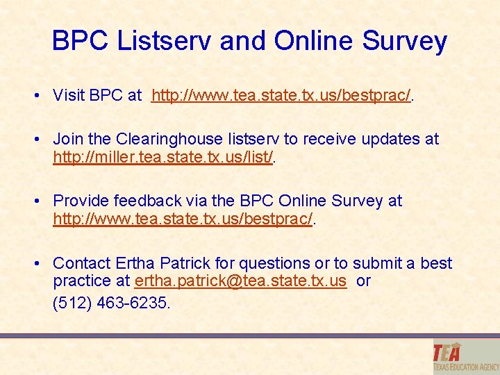 BPC Listserv and Online Survey • Visit BPC at http: //www. tea. state. tx.