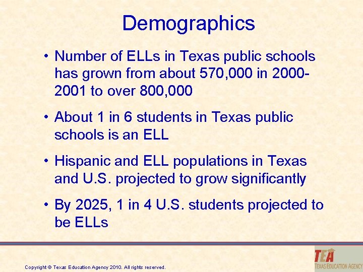 Demographics • Number of ELLs in Texas public schools has grown from about 570,