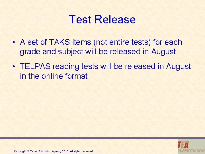 Test Release • A set of TAKS items (not entire tests) for each grade