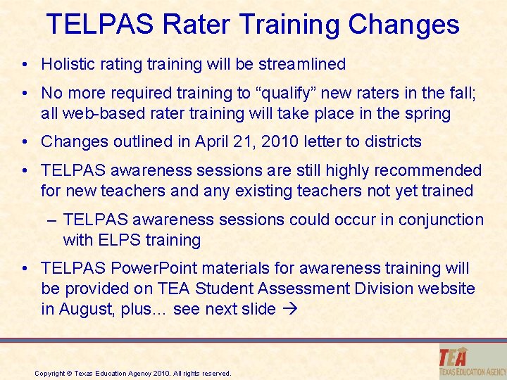 TELPAS Rater Training Changes • Holistic rating training will be streamlined • No more