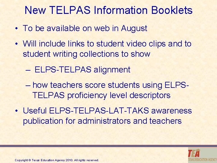 New TELPAS Information Booklets • To be available on web in August • Will