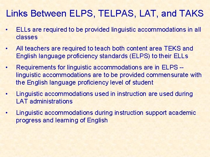 Links Between ELPS, TELPAS, LAT, and TAKS • ELLs are required to be provided