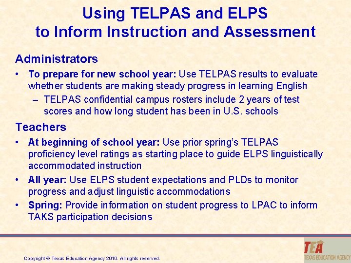 Using TELPAS and ELPS to Inform Instruction and Assessment Administrators • To prepare for