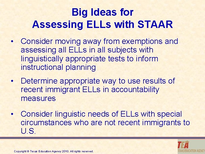 Big Ideas for Assessing ELLs with STAAR • Consider moving away from exemptions and
