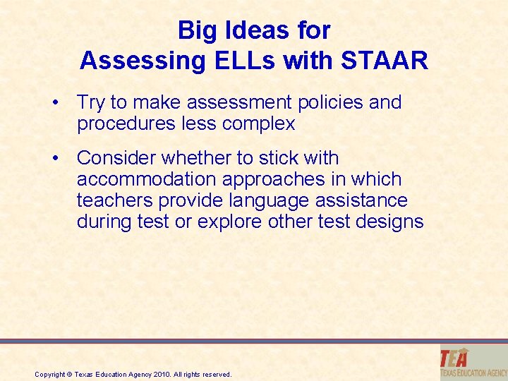 Big Ideas for Assessing ELLs with STAAR • Try to make assessment policies and