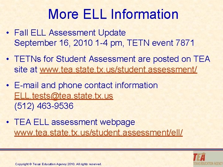 More ELL Information • Fall ELL Assessment Update September 16, 2010 1 -4 pm,