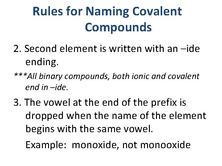 Rules for Naming Covalent Compounds 2. Second element is written with an –ide ending.