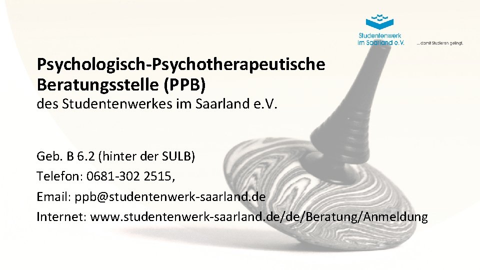 Psychologisch-Psychotherapeutische Beratungsstelle (PPB) des Studentenwerkes im Saarland e. V. Geb. B 6. 2 (hinter