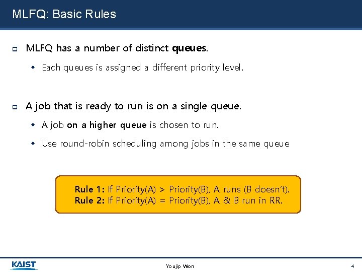MLFQ: Basic Rules MLFQ has a number of distinct queues. Each queues is assigned