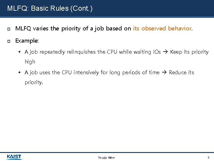 MLFQ: Basic Rules (Cont. ) MLFQ varies the priority of a job based on