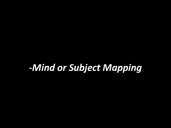 -Mind or Subject Mapping 