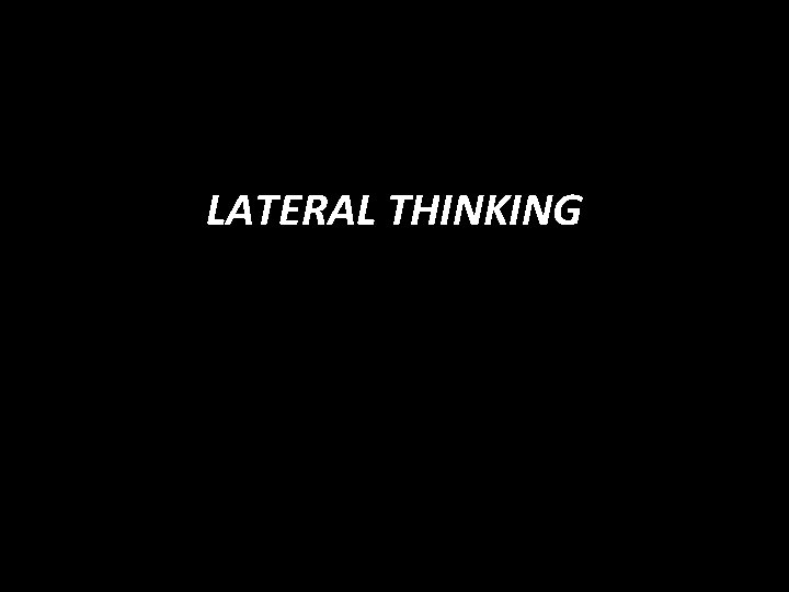 LATERAL THINKING 