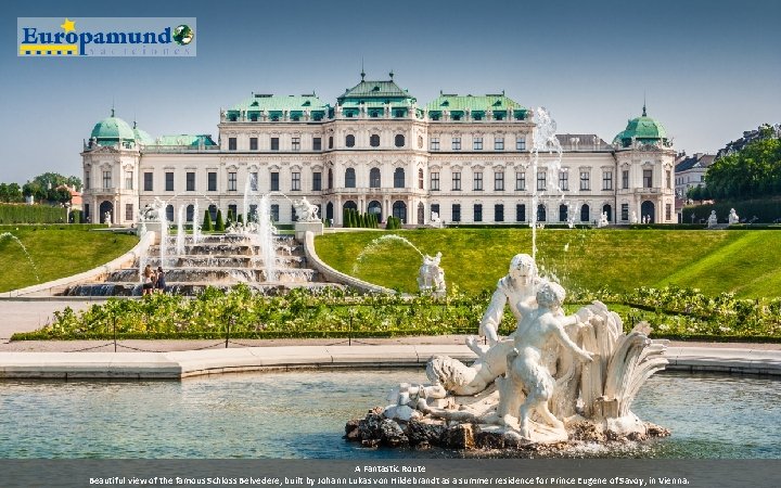 A Fantastic Route Beautiful view of the famous Schloss Belvedere, built by Johann Lukas