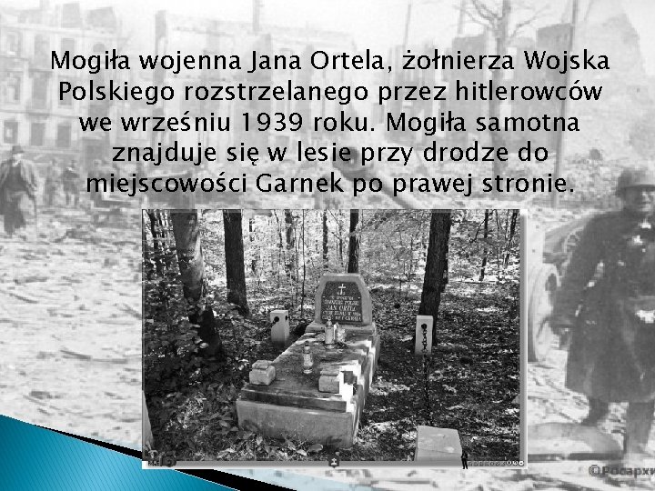 Mogiła wojenna Jana Ortela, żołnierza Wojska Polskiego rozstrzelanego przez hitlerowców we wrześniu 1939 roku.
