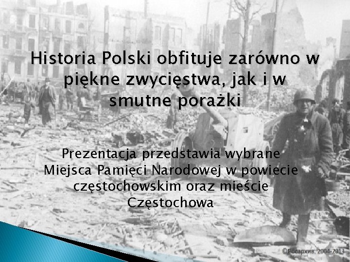 Historia Polski obfituje zarówno w piękne zwycięstwa, jak i w smutne porażki Prezentacja przedstawia