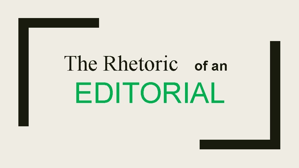 The Rhetoric of an EDITORIAL 