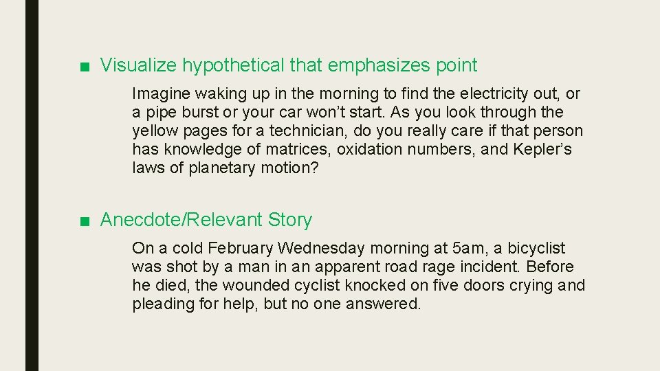 ■ Visualize hypothetical that emphasizes point Imagine waking up in the morning to find