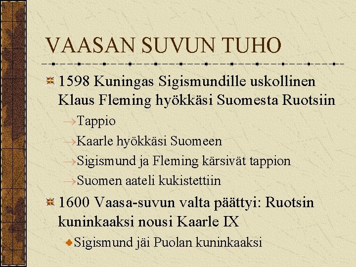 VAASAN SUVUN TUHO 1598 Kuningas Sigismundille uskollinen Klaus Fleming hyökkäsi Suomesta Ruotsiin Tappio Kaarle