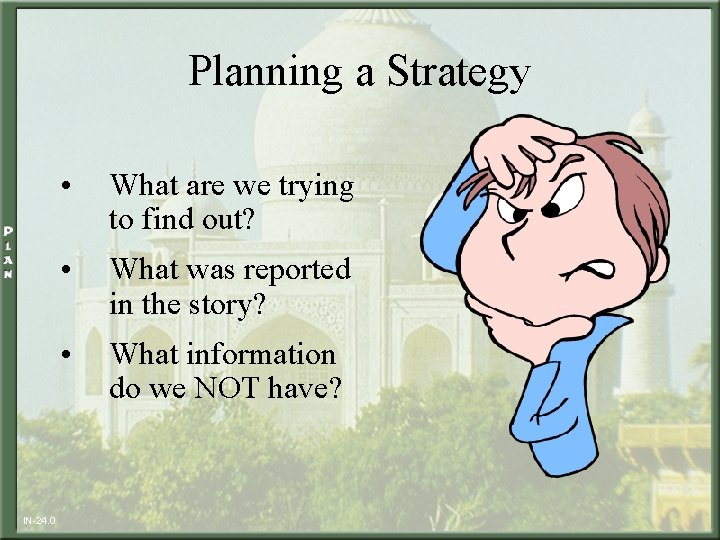 Planning a Strategy IN-24. 0 • What are we trying to find out? •