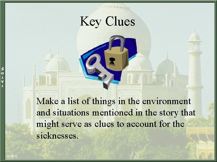 Key Clues Make a list of things in the environment and situations mentioned in