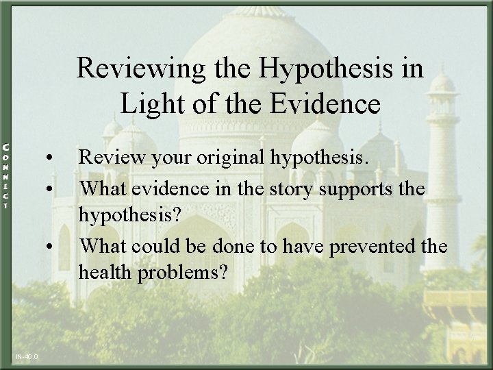 Reviewing the Hypothesis in Light of the Evidence • • • IN-40. 0 Review