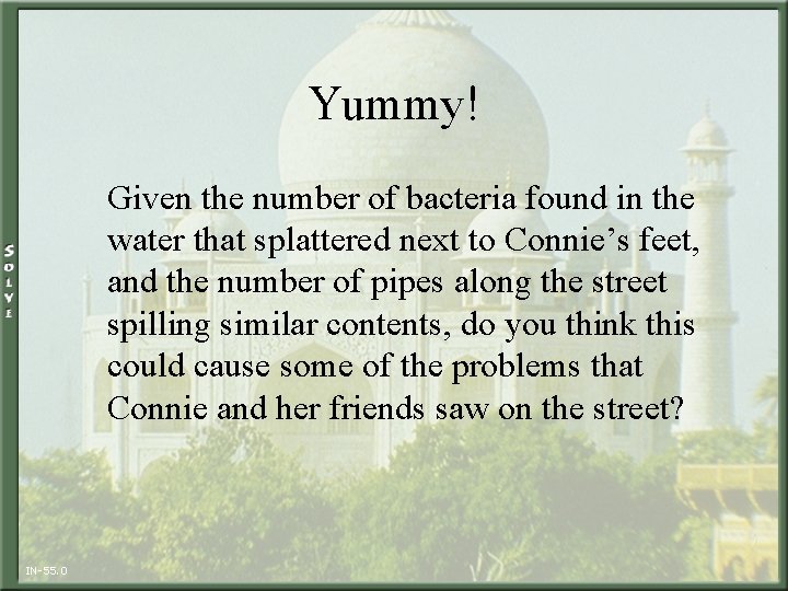Yummy! Given the number of bacteria found in the water that splattered next to