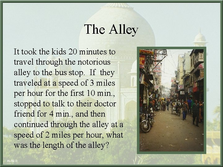 The Alley It took the kids 20 minutes to travel through the notorious alley