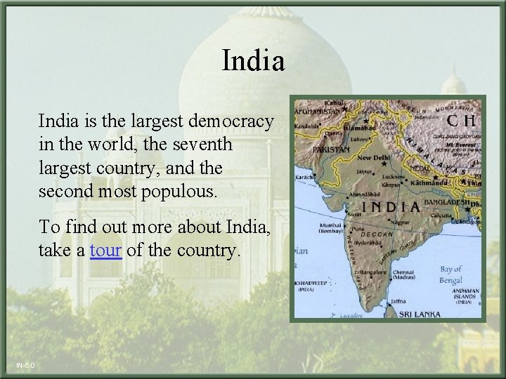 India is the largest democracy in the world, the seventh largest country, and the
