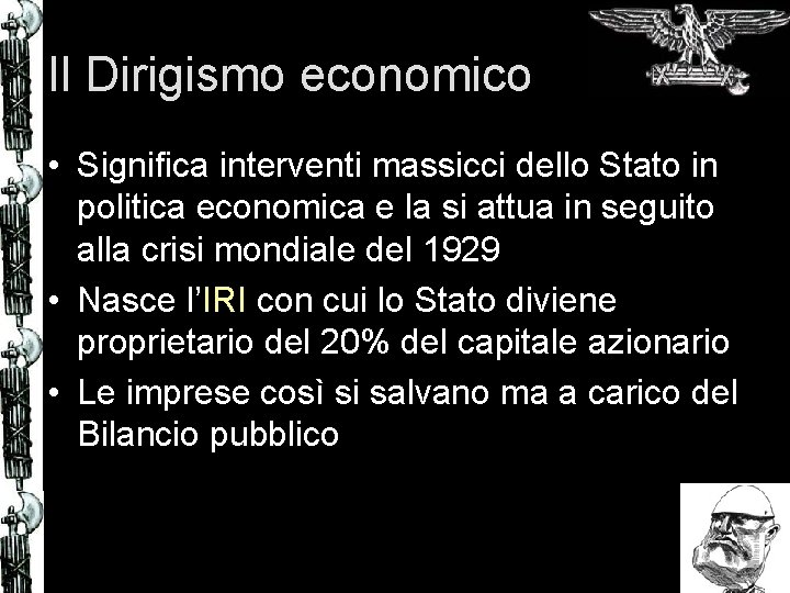 Il Dirigismo economico • Significa interventi massicci dello Stato in politica economica e la
