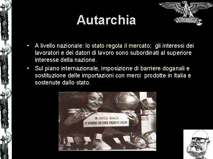 Autarchia • A livello nazionale: lo stato regola il mercato; gli interessi dei lavoratori