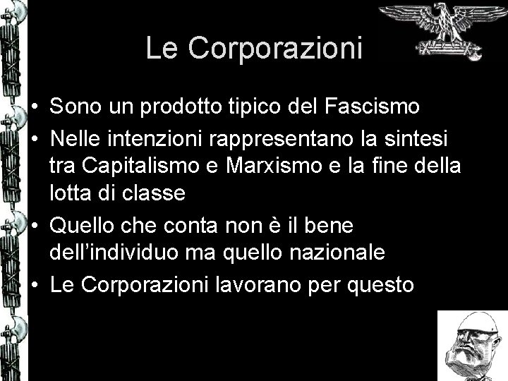 Le Corporazioni • Sono un prodotto tipico del Fascismo • Nelle intenzioni rappresentano la