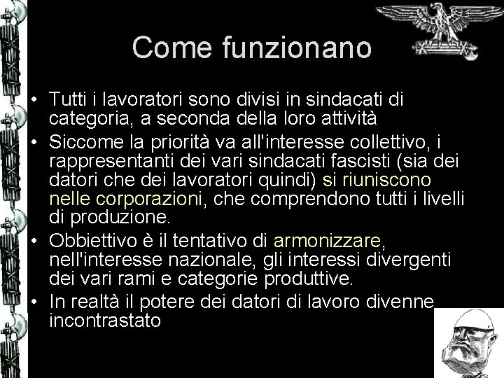 Come funzionano • Tutti i lavoratori sono divisi in sindacati di categoria, a seconda